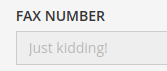 fax number field. it's greyed out and says "just kidding"