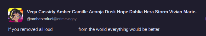 screenshot of above toot, but it says " If you removed all loud from the world everything would be better"