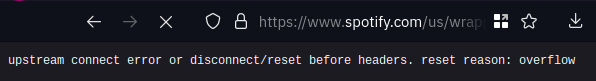 spotify.com/wrapped url, the text says "upstream connect error or disconnect/reset before headers. reset reason: overflow"