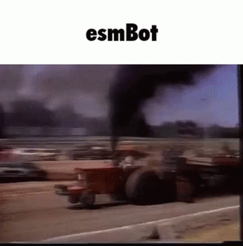 gif of a tractor with exploding engine, and a caption "esmBot"