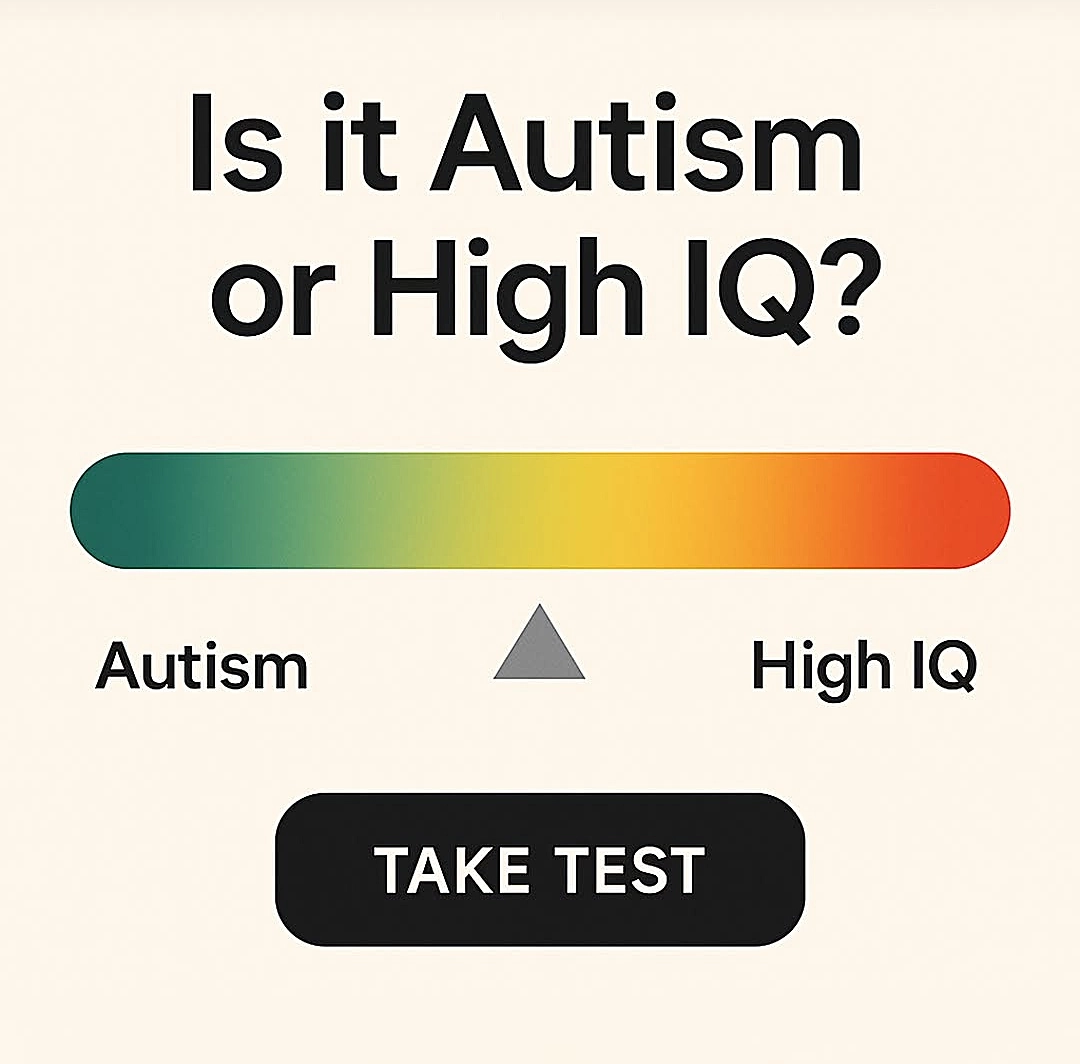 is it autism or high IQ? take test
shown is a yellow-red scale with autism on green side and high IQ on red