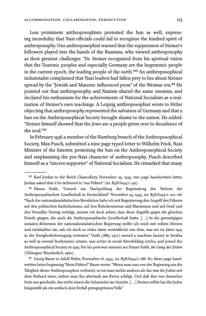 Relevant excerpt: An anthroposophical industrialist complained that Nazi leaders had fallen prey to lies about Steiner spread by the “Jewish and Masonic influenced press” of the Weimar era. He pointed out that anthroposophy and Nazism shared the same enemies, and declared his enthusiasm for the achievements of National Socialism as a realization of Steiner’s own teachings. Reference 44 mentions that this industrialist was Hanns Voith, owner of the machine factory in Swabia